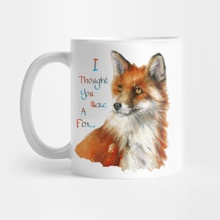 I Thought You Were A Fox...(1) Mug